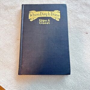 When Day Is Done by Edgar A. Guest Book